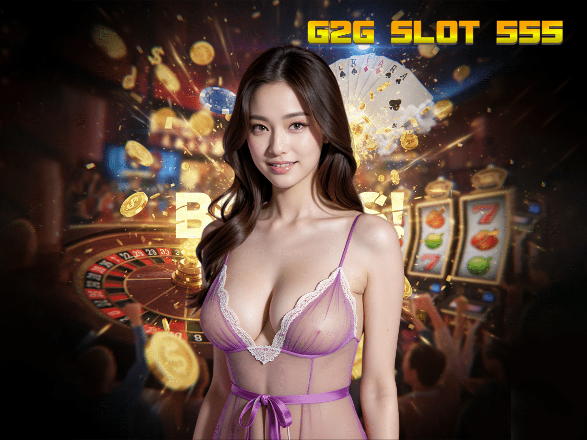 G2G SLOT 555 ทางเข้าเล่นสล็อตเว็บตรงที่ร้อนแรงที่สุดในพุทธศักราชนี้